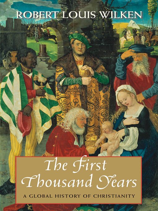 Title details for The First Thousand Years by Robert Louis Wilken - Available